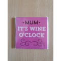 MUM it`s Wine O`Clock Fridge Magnet (New condition)