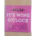 MUM it`s Wine O`Clock Fridge Magnet (New condition)