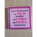 There are 3 things you need to be a Mum: love, patience and a Large glass of Wine - Fridge Magnet