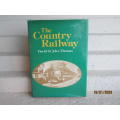 HARDCOVER RAILWAY BOOK - THE COUNTRY RAILWAY