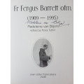 Fr Fergus Barrett ofm (1909-1995) - Madeleine van Biljon - Edited by Moira Tothill