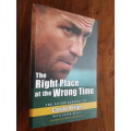 The Right Place At The Wrong Time - The Autobiography Of Corne Krige - With Peter Bills - Signed
