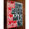 Bled To The Gutter - A Photo Reporter`s Story - John Phillips