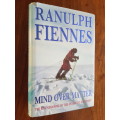 Mind Over Matter - The Epic Crossing of the Antarctic Continent - Ranulph Fiennes