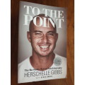 To The Point - The No-Holds-Barred Autobiography - Herschelle Gibbs with Steve Smith - Signed