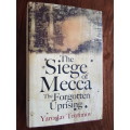 The Siege of Mecca - The Forgotten Uprising - By Yaroslav Trofimov
