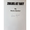 Zulus at Bay - A Colonial Chronicle - By Denis Barker - Signed Copy