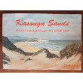Kasouga Sands - The Story of the Eastern Cape`s First Seaside Resort - Doris Stirk - Signed