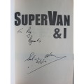 Supervan & I - By Sarel van der Merwe and Steve Smith - Signed Copy