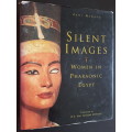 Silent Images - Women in Pharaonic Egypt - By Zahi Hawass - Signed Copy