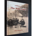 Signed Copy - A History of the Wild Coast - By Clive Dennison