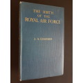 The Birth of the Royal Air Force - By Air Commodore J.A. Chamier