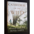 Cathedral of the Wild - An African Journey Home - By Boyd Varty