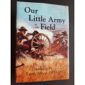 Our Little Army in the Field - The Canadians in South Africa 1899-1902 - By Brian A. Reid