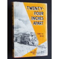 Twenty-Four Inches Apart - The two-foot gauge railways of the Cape of Good Hope - Sydney M. Moir