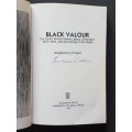 Signed - Black Valour - The South African Native Labour Contingent and the Sinking of the `Mendi`