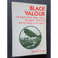 Signed - Black Valour - The South African Native Labour Contingent and the Sinking of the `Mendi`