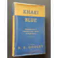Khaki and Blue - Reminiscences of Thirty-five year`s service in South Africa - By Lt.-Colonel R.S. G