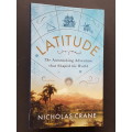 Latitude - The Astonishing Adventure that Shaped the World - By Nicholas Crane