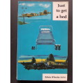 Just to Get a Bed - By Edwin Wheeler D.F.C. - Signed Copy