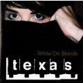 Texas - White On blOnde (CD)