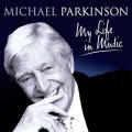 Michael Parkinson - My Life In Music (Double CD)