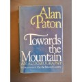 Towards the Mountain : An Autobiography by Alan Paton