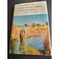 Techniques of Fresh Water Fishing in South Africa by P. Hendley and M.G. Solomon