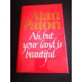 Ah, but your land is beautiful: by Alan Paton