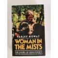 Woman in the Mists The Story of Diane Fossey and the Mountain Gorrilas of Africa by Farley Mowat