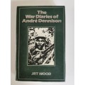 The War Diaries of Andre Dennison by J R T  Wood