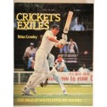 Cricket`s Exiles, The Saga ot South African Cricket by Brian Crowley