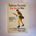 Selous Scouts Top Secret War by Lt.Col Ron Reid Daly as told to Peter Stiff