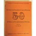 50 Jare van Saamwerking in Mynbow, 50 Years of Co-operation in Mining by P J Malan