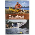 Zambezi, The First Solo Journey Down Africa`s Mighty River by Mike Boon