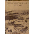 WITWATERSRAND GOLD, 100 YEARS *LIMITED COPIES*