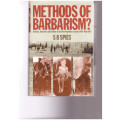 METHODS OF BARBARISM: ROBERTS, KITCHENER AND CIVILIANS IN THE BOER REPUBLICS JAN.1900-M by S B SPIES
