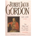 ROBERT JACOB GORDON 1743-1795, THE MAN AND HIS TRAVELS AT THE CAPE, LIMITED COPIES