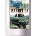 BARREL OF A GUN, A WAR CORRESPONDENT`S MISSPENT MOMENTS IN COMBAT by AL J. VENTER
