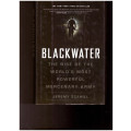 BLACKWATER: THE RISE OF THE WORLD`S MOST POWERFUL MERCENARY ARMY