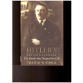 HITLER`S PRIVATE LIBRARY: THE BOOKS THAT SHAPED HIS LIFE