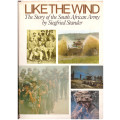 LIKE THE WIND, THE STORY OF THE SOUTH AFRICAN ARMY