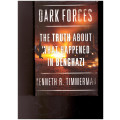 DARK FORCES: THE TRUTH ABOUT WHAT HAPPENED IN BENGAZI