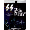 THE SS: HITLER`S INSTRUMENTS OF TERROR, THE FULL STORY FROM STREET FIGHTERS TO THE WAFFEN-SS