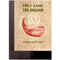 THUS CAME THE ENGLISH 1820