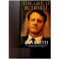 THE GREAT BETRAYAL: IAN SMITH , THE MEMOIRS OF AFRICA`S MOST CONTROVERSIAL LEADER *SIGNED*