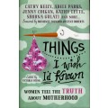 [B:2:S:CC]-Things I wish I'd known. Women tell the truth about motherhood. - Various