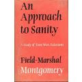 An Approach to Sanity - Field-Marshal Montgomery.