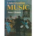 Understanding Music. James Glen.