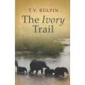 The Ivory Trail - T.V. Bulpin.